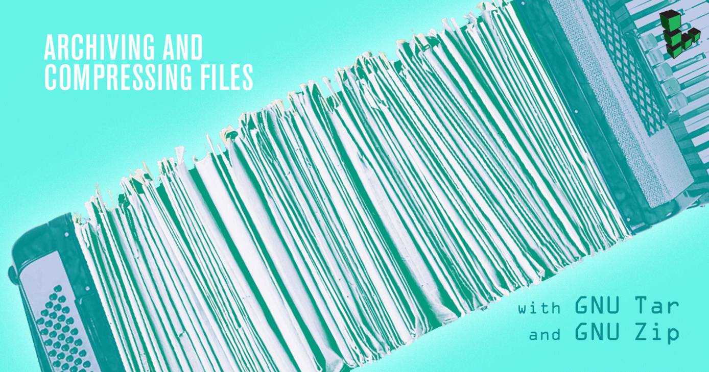 Archiving and Compressing files with GNU Tar and GNU Zip Archiving and Compressing files with GNU Tar and GNU Zip